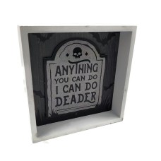 Halloween Decorative Wooden Frame 5x5x1 (anything You Can Do I Can Do Deader) Halloween Decorative Wooden Frame 5x5x1 (anything You Can Do I Can Do Deader)