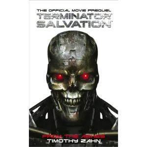 Terminator Salvation: From the Ashes (Timothy Zahn, Titan Books, 2009, 320 Pages
