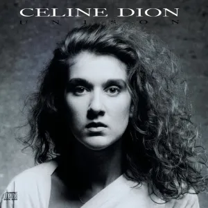 Unison CD (Celine Dion, Legacy, 1990, 10 tracks), Includes hit singles Unison CD (Celine Dion, Legacy, 1990, 10 tracks), Includes hit singles