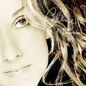 All the Way A Decade of Song (Céline Dion, Epic, 1999, 16 tracks)