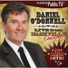 Live From Nashville Encore (Daniel O Donnell, DPTV Media, 2011, 1 CD) Live From Nashville Encore (Daniel O Donnell, DPTV Media, 2011, 1 CD)