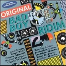 Original Bad Boy Ridim (Various, VP Records, 1991, Multiple tracks) Original Bad Boy Ridim (Various, VP Records, 1991, Multiple tracks)