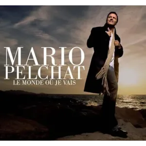 Le Monde ou Je Vais (Mario Pelchat, EMI, 2006), Francophone Pop CD