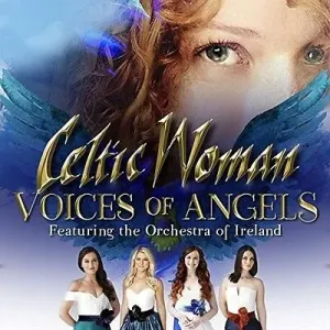 Voices of Angels (Celtic Woman, Manhattan, 2016, 18 tracks)
