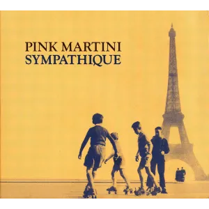 Sympathique (Pink Martini, Digipak Album Reissue 2006, Multiple Tracks)