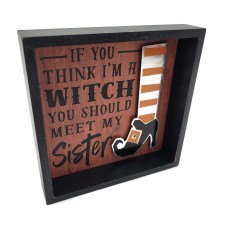 Halloween Decorative Wooden Frame 5x5x1 ( If You Think I'm A Witch You Should Me