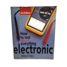 How To Test Almost Everything Electronic - Paperback By Horn, Delton 3rd Edition