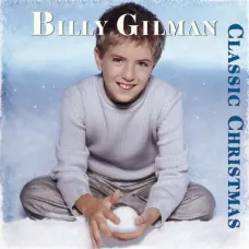 Classic Christmas (Billy Gilman, Epic, 2000), Includes Duet with C. Church