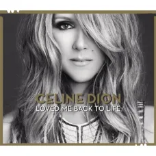 Loved Me Back to Life (Celine Dion, Deluxe Edition, 2013, Includes Bonus)