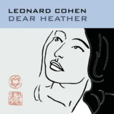Dear Heather (Leonard Cohen, Sony, 2004), Includes 12 Songs