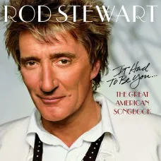 It Had to Be You (Rod Stewart, Sony, 2002, 1 Disc), Great American Songbook